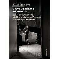 Pelos Caminhos do Insólito. Na Narrativa Breve de Branquinho da Fonseca e Domingos Monteiro - Silvie Štěpánková