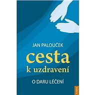 Cesta k uzdravení - Jan Palouček