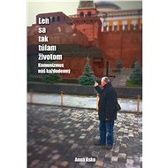 Len sa tak túlam životom - Anna Asko