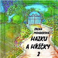 Haiku a hříčky 3 - Irena Mondeková