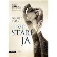 Tvé staré já - Louise Voss