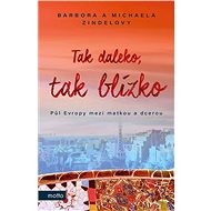 Tak daleko, tak blízko - Michaela Zindelová