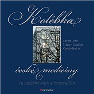 Cradle of Czech medicine in memories and photographs - Štěpán Svačina