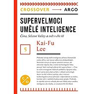 Supervelmoci umělé inteligence - Kai-Fu Lee
