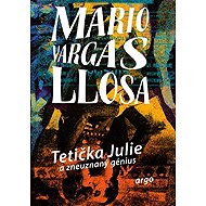 Tetička Julie a zneuznaný génius - Mario Vargas Llosa
