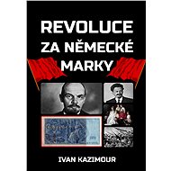 Revoluce za německé marky - Ivan Kazimour