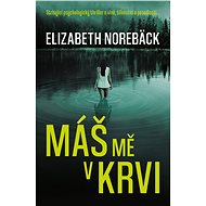 Máš mě v krvi - Elisabeth Norebäck