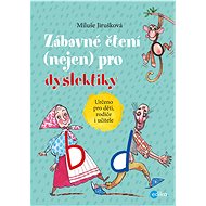 Zábavné čtení (nejen) pro dyslektiky - Miluše Jirušková