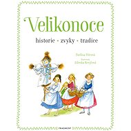 Velikonoce - historie, zvyky, tradice - Pavlína Pitrová