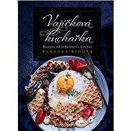Vajíčková kuchařka: Recepty od reBarbora´s kitchen - Barbora Říhová