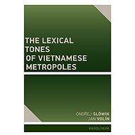 The Lexical Tones of Vietnamese Metropoles - Ondřej Slówik  Jan Volín