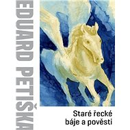 Staré řecké báje a pověsti - Eduard Petiška