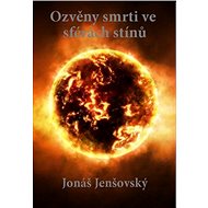 Ozvěny smrti ve sférách stínů - Jonáš Jenšovský