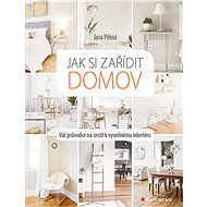 How to furnish your home - Jana Pěkná
