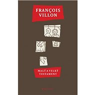 Malý a Velký Testament - François Villon