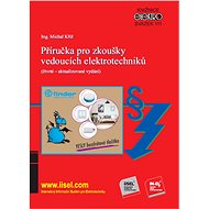 Příručka pro zkoušky vedoucích elektrotechniků - Ing. Michal Kříž