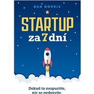 Startup za 7 dní - Dan Norris
