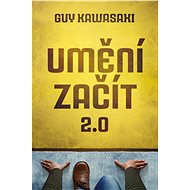 Umění začít 2.0 - Guy Kawasaki