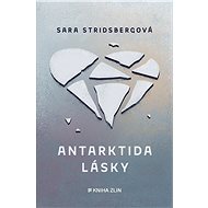Antarktida lásky - Sara Stridsbergová