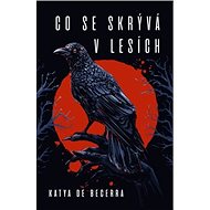Co se skrývá v lesích - Katya de Becerra