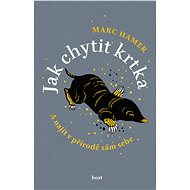 Jak chytit krtka - Marc Hamer