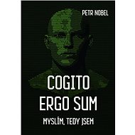 Cogito ergo sum - Petr Nobel