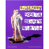 Vanilkový koktejl mladého Werthera - Marek Blažíček