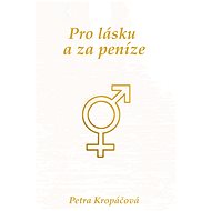 Pro lásku a za peníze - Petra Kropáčová