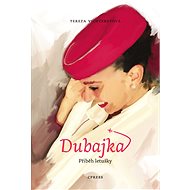 Dubajka – příběh letušky - Tereza Vichtereyová