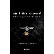 Třetí říše poslouchá - Christian Jennings
