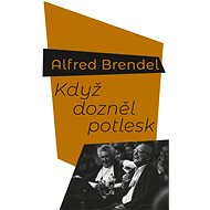 Když dozněl potlesk - Alfred Brendel