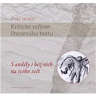 Kritické reflexe literárního textu - Josef Prokeš