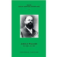 Jaroslav Palliardi (20. 2. 1861 – 12. 3. 1922) - Vladimír Podborský