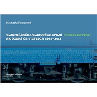 Vlastní jména vlakových spojů (porejonyma) na území ČR v letech 1993–2013 - Michaela Ficnarová
