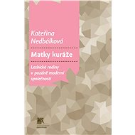 Matky kuráže - Kateřina Nedbálková