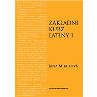 Základní kurz latiny I - Jana Mikulová