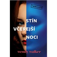 Stín včerejší noci - Wendy Walkerová