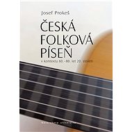 Česká folková píseň v kontextu 60.–80. let 20. století - Josef Prokeš