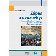 Zápas o uvozovky: interpretační rámce a repertoár jednání pro-romského hnutí v letech 1989–2007 - Martin Koubek