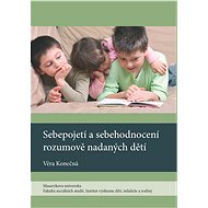 Sebepojetí a sebehodnocení rozumově nadaných dětí - Věra Konečná