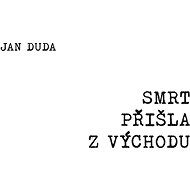 Smrt přišla z východu - Jan Duda