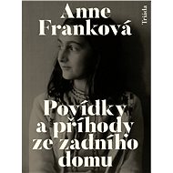 Povídky a příhody ze zadního domu - Anne Franková