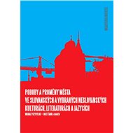 Podoby a proměny města ve slovanských a vybraných neslovanských kulturách, literaturách a jazycích - Michal Przybylski