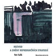 Rozvod a změny reprodukčních strategií - Petr Fučík