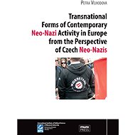 Transnational Forms of Contemporary Neo-Nazi Activity in Europe from the Perspective of Czech Neo-Na - Petra Vejvodová