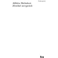 Zřetelně nevyprávíš - Alžběta Michalová