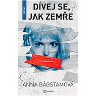 Watch him die - Anna Bagstamová
