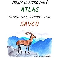 Velký ilustrovaný atlas novodobě vymřelých savců - Tereza Adamusová