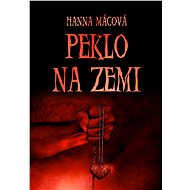 Peklo na zemi - Hanna Mácová