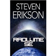 Radujme se - Steven Erikson